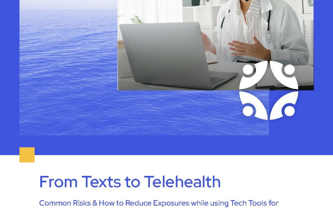 From Texts to Telehealth: Common Risks & How to Reduce Exposures while using Tech Tools for Patient Communications