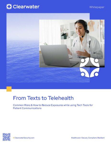 From Texts to Telehealth: Common Risks & How to Reduce Exposures while using Tech Tools for Patient Communications