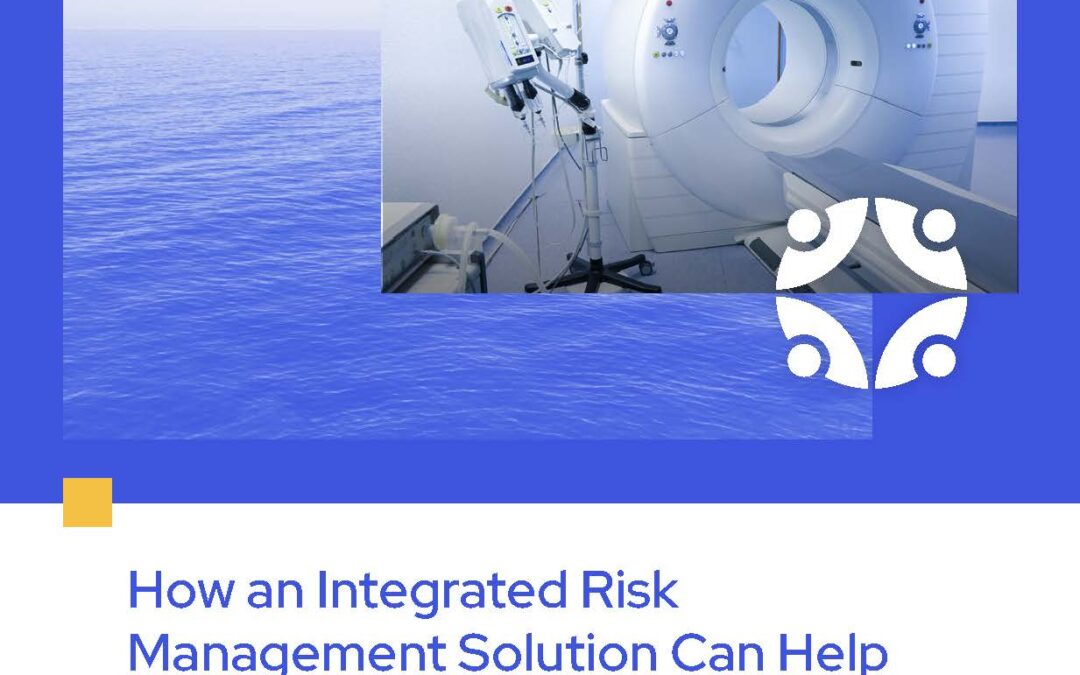 How an Integrated Risk Management Solution Can Help You Remain Compliant and Keep Medical Devices Safe