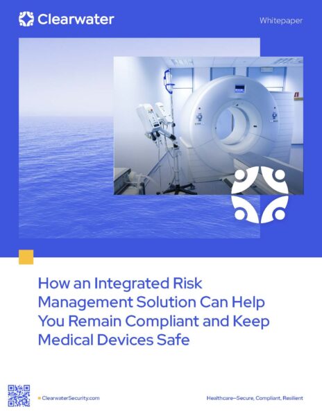 How an Integrated Risk Management Solution Can Help You Remain Compliant and Keep Medical Devices Safe