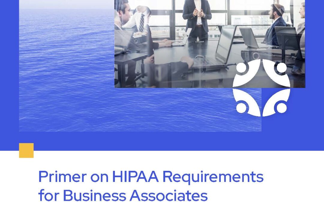 Primer on HIPAA Requirements for Business Associates