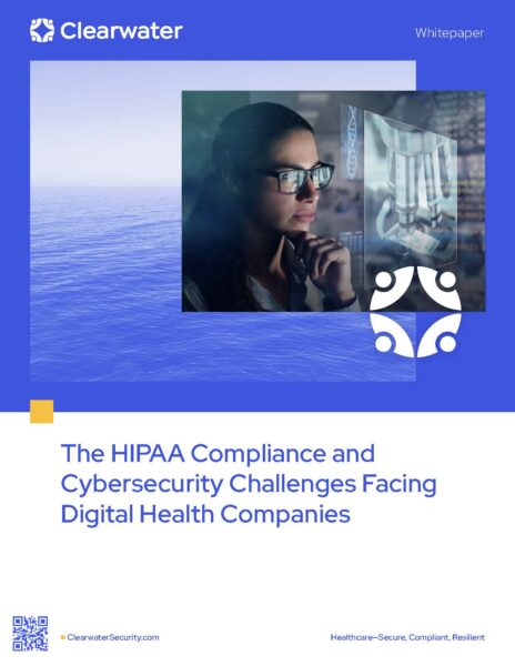 The HIPAA Compliance and Cybersecurity Challenges Facing Digital Health Companies