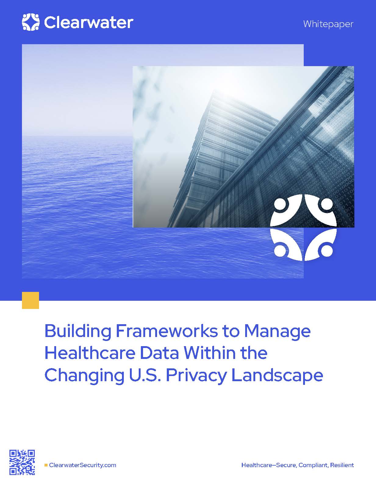 Building Frameworks to Manage Healthcare Data Within the Changing US Privacy Landscape by Clearwater