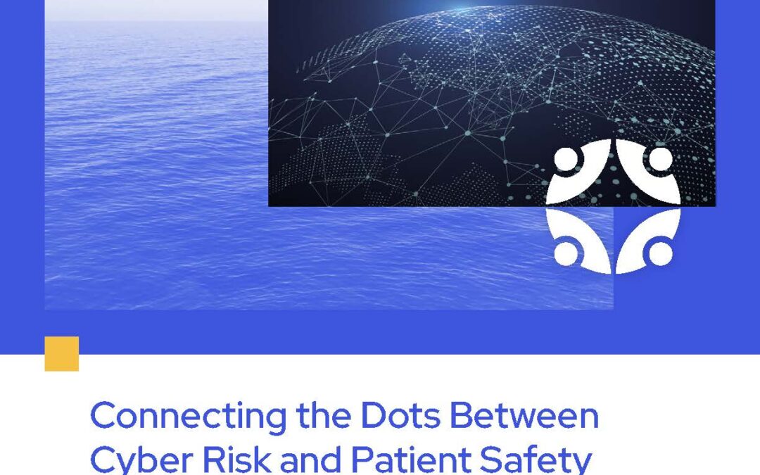 Connecting the Dots Between Cyber Risk and Patient Safety