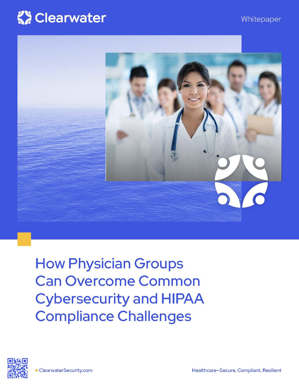 How Physician Groups Can Overcome Common Cybersecurity and HIPAA Compliance Challenges by Clearwater