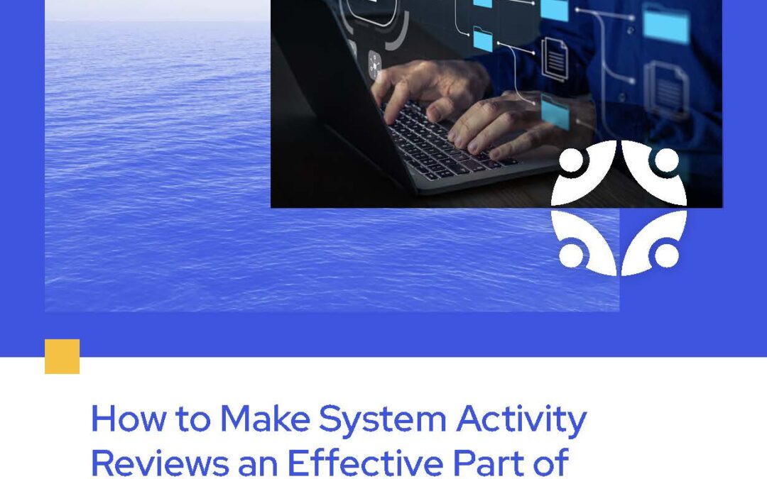 How to Make System Activity Reviews an Effective Part of Your Security Program