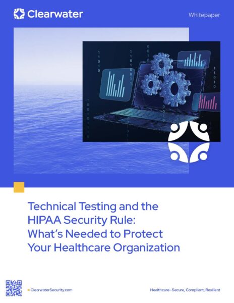 Technical Testing and the HIPAA Security Rule: What’s Needed to Protect Your Healthcare Organization