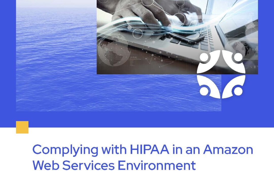Complying with HIPAA in an Amazon Web Services Environment