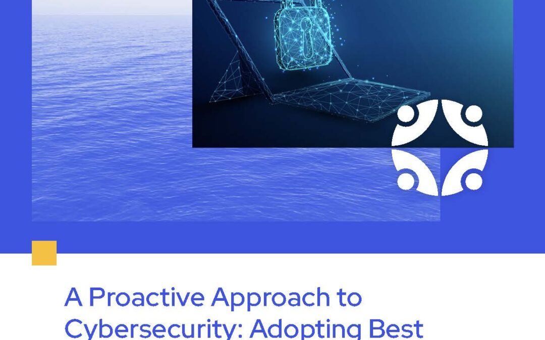 A Proactive Approach to Cybersecurity: Adopting Best Practices is Critical