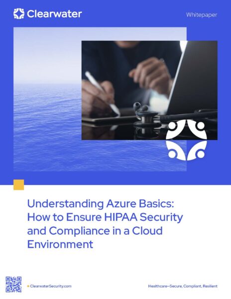 Understanding Azure Cloud Security Basics: How to Ensure HIPAA Security and Compliance in a Cloud Environment