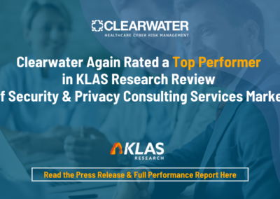Clearwater Again Rated a Top Performer in KLAS Research Review of Security & Privacy Consulting Services Market