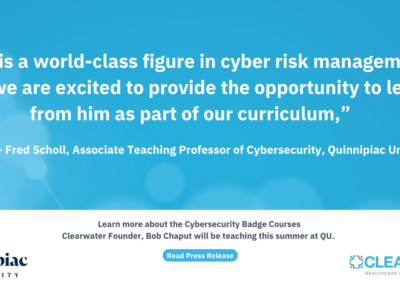Stop the Cyber Bleeding Author Bob Chaput Tapped by Quinnipiac University to Deliver Educational Programs on Healthcare Enterprise Cyber Risk Management