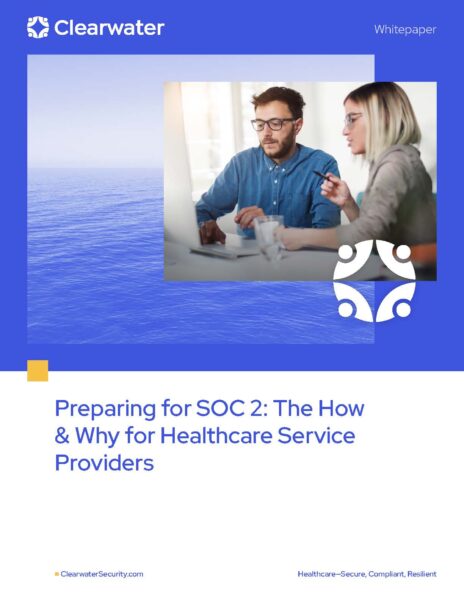 Preparing for SOC 2: The How & Why for Healthcare Service Providers