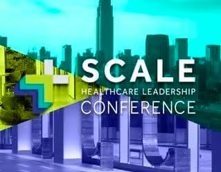 SCALE Healthcare Leadership Conference | October 18, 2023
