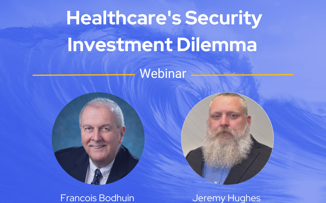 Healthcare’s Security Investment Dilemma| December 6 @ 2:00 EST