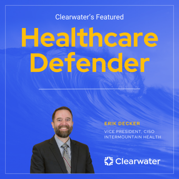 Healthcare Defenders: Erik Decker, CISO | Intermountain Healthcare