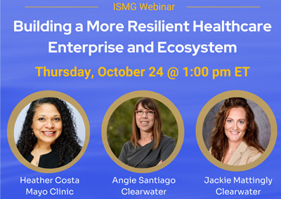 Building a More Resilient Healthcare Enterprise and Ecosystem | October 24 @ 12:00 CT