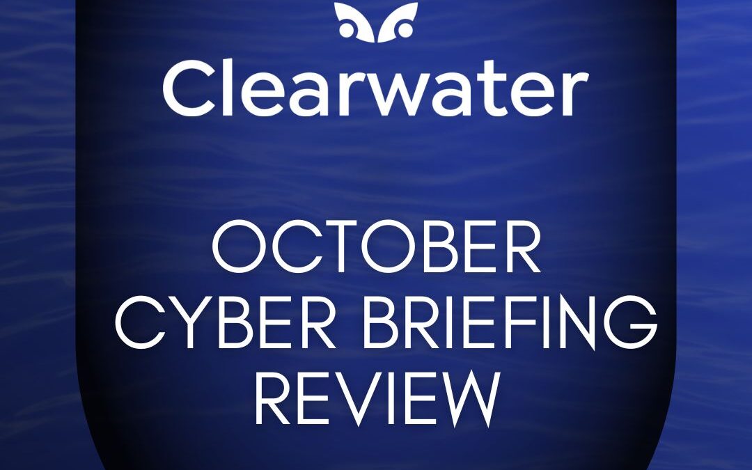 Clearwater Cyber Briefing: Key Trends and Takeaways for October 2024