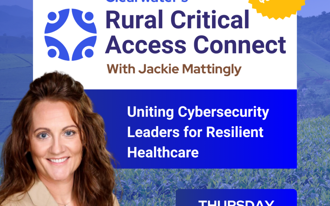 Clearwater’s Rural Critical Access Connect | May 22, 2025 | 12pm – 1pm CT