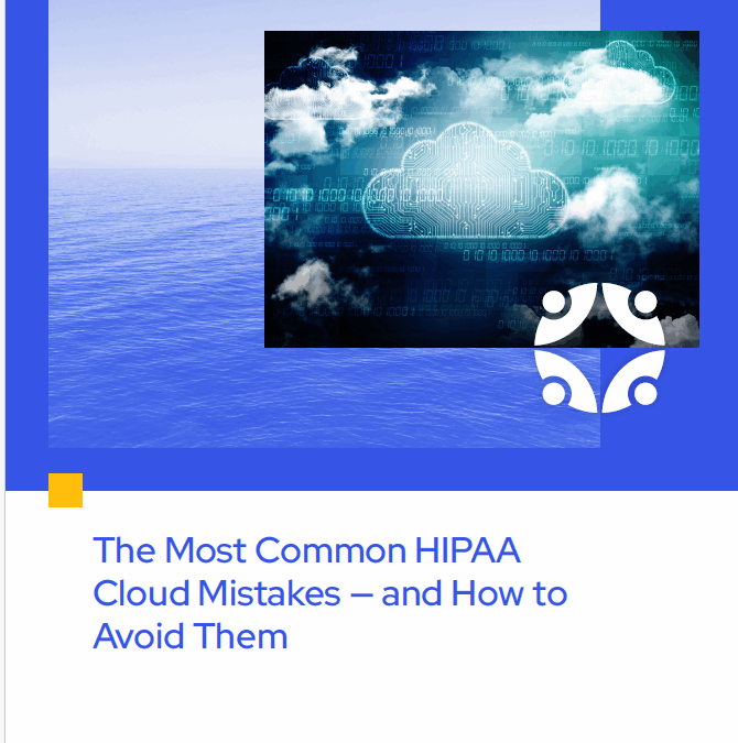 The Most Common HIPAA Cloud Mistakes — and How to Avoid Them