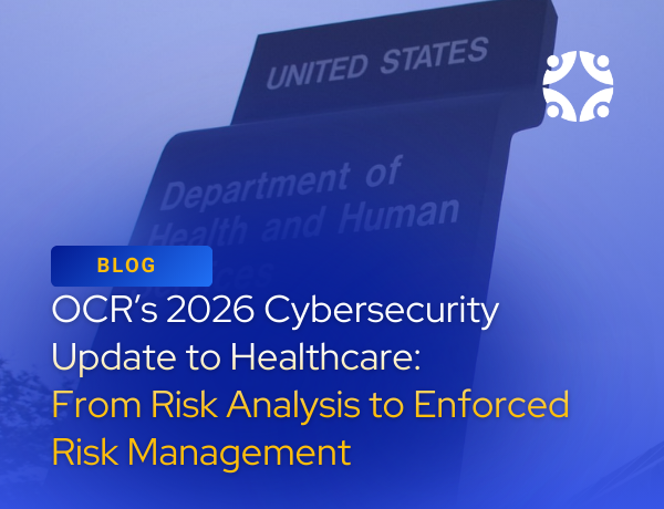 OCR’s 2026 Cybersecurity Update to Healthcare: From Risk Analysis to Enforced Risk Management