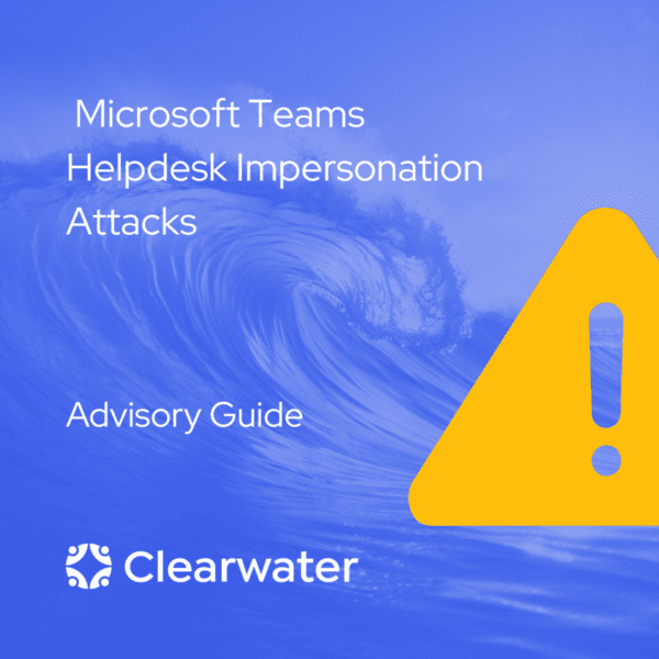 Advisory for Microsoft Teams Helpdesk Impersonation Attacks